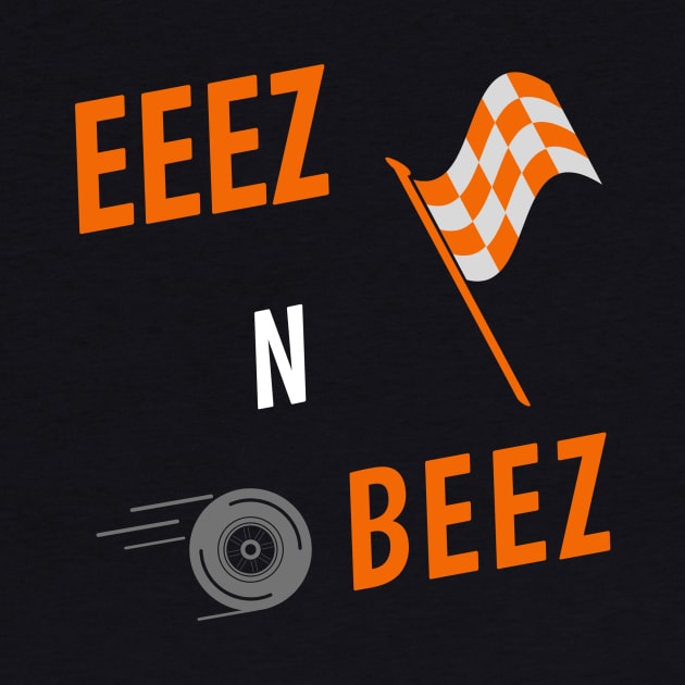 Eeez N Beez Racing T by Eeez N Beez Podcast Merch